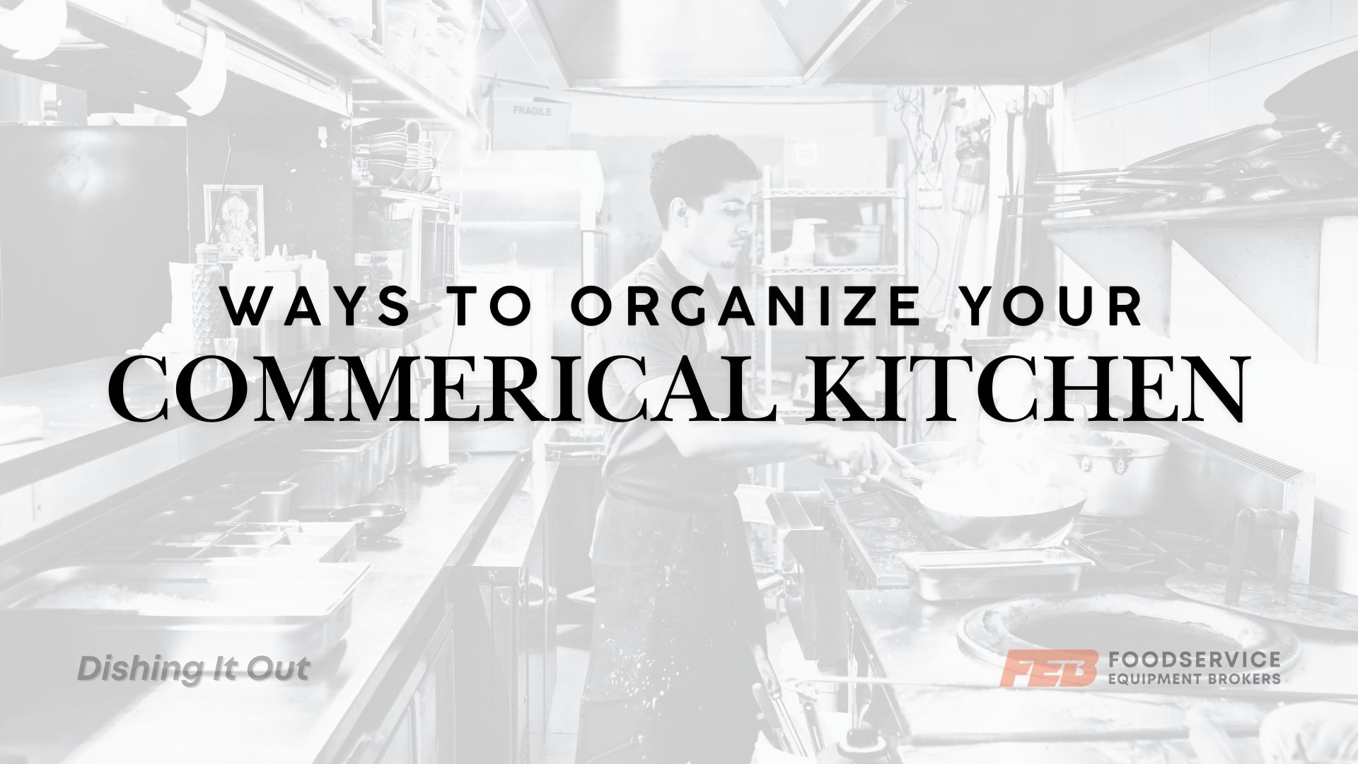 The 7 Best Ways to Organize Your Commercial Kitchen for Long-Term Success